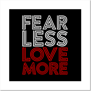 FEAR LESS LOVE MORE Posters and Art